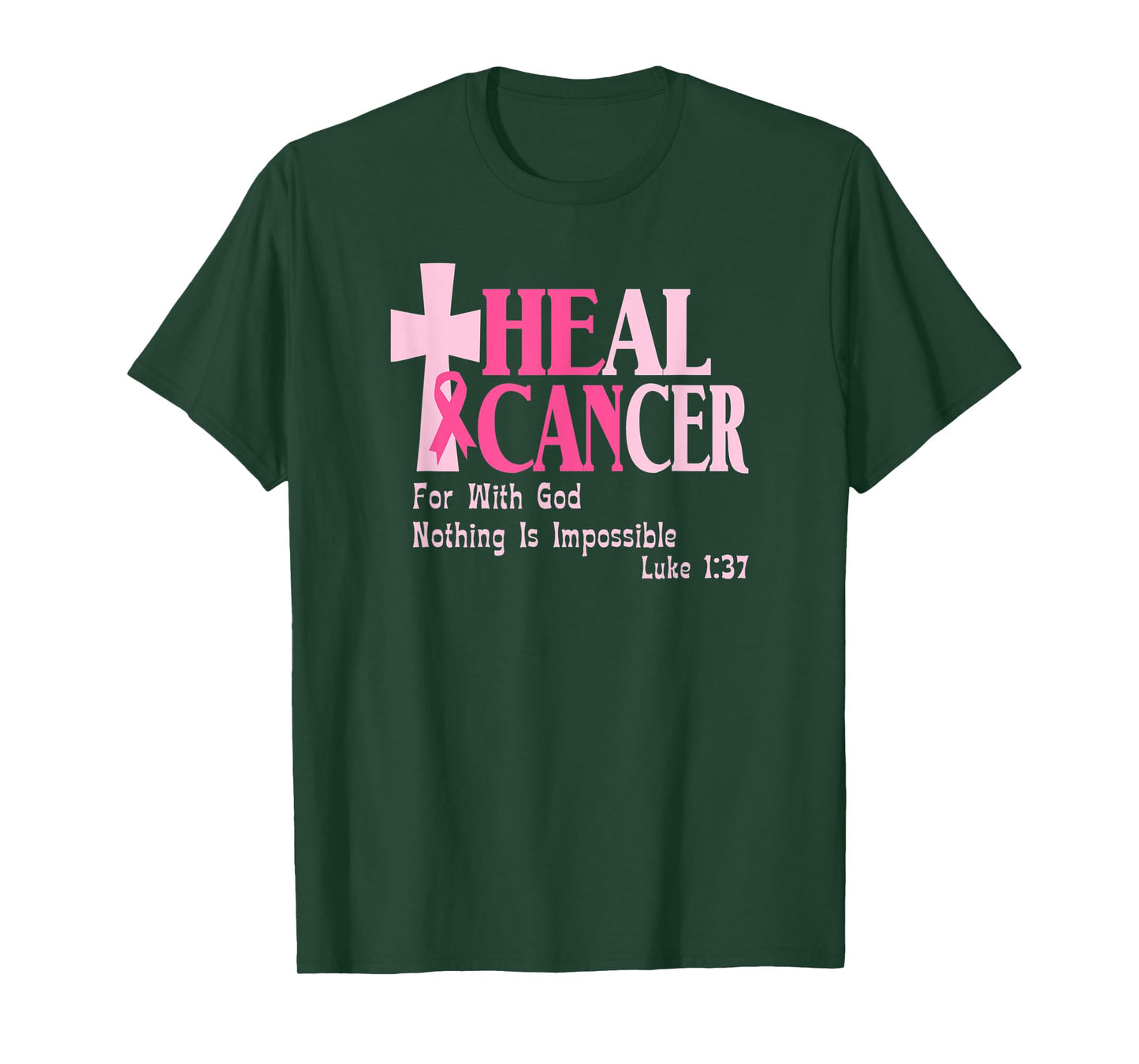 Breast Cancer Awareness, He Can Heal Cancer, Luke 1 37, T-Shirt