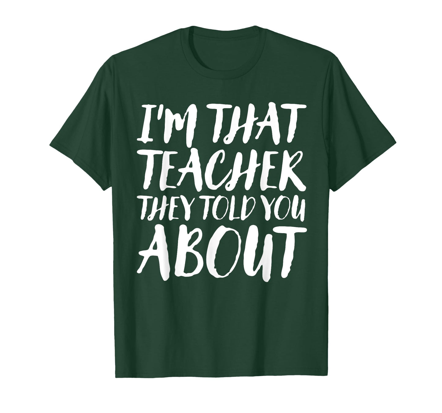 I'm That Teacher They Told You About Funny Back To School T-Shirt