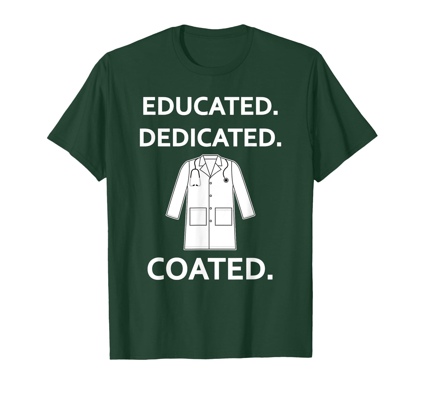 Educated Dedicated Coated Fun White Coat Ceremony New Doctor T-Shirt