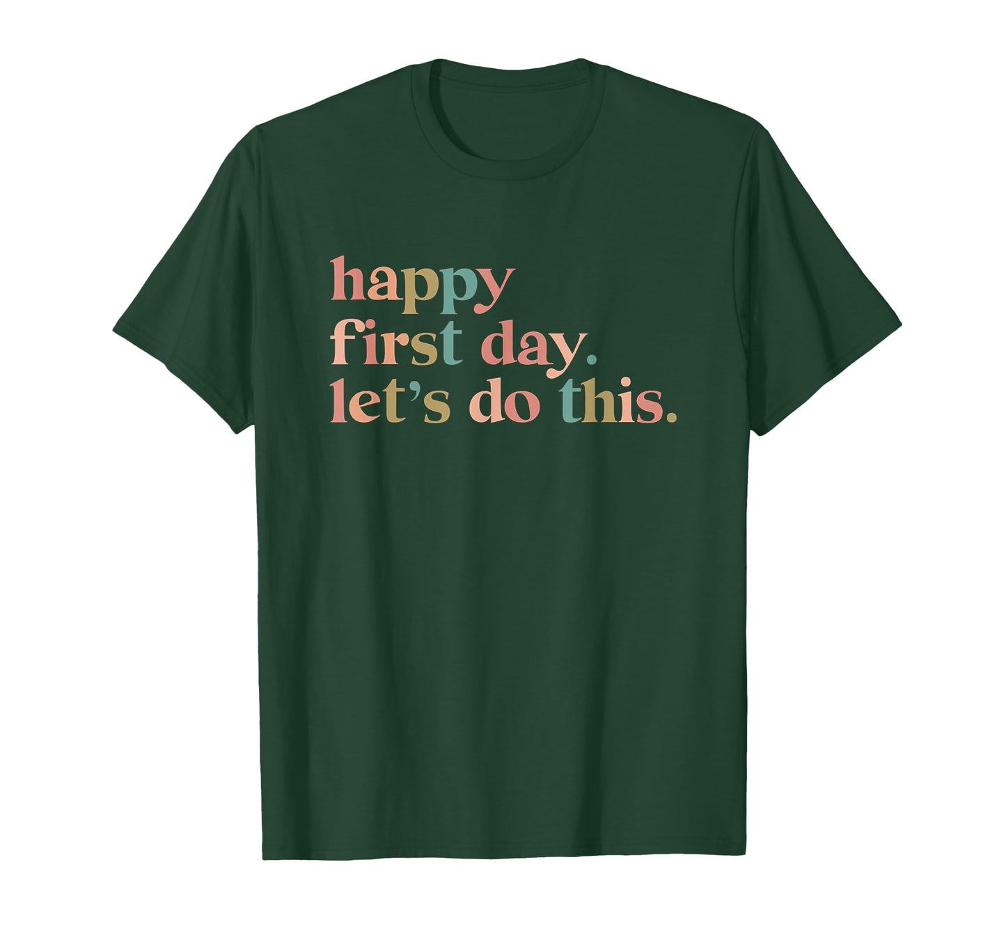 happy first day let's do this T-Shirt