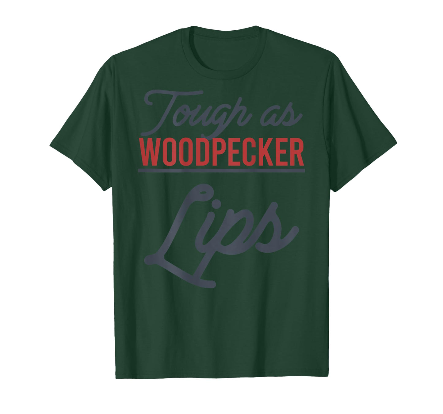 Tough As Woodpecker Lips Bird Animal Nature (In Back) T-Shirt