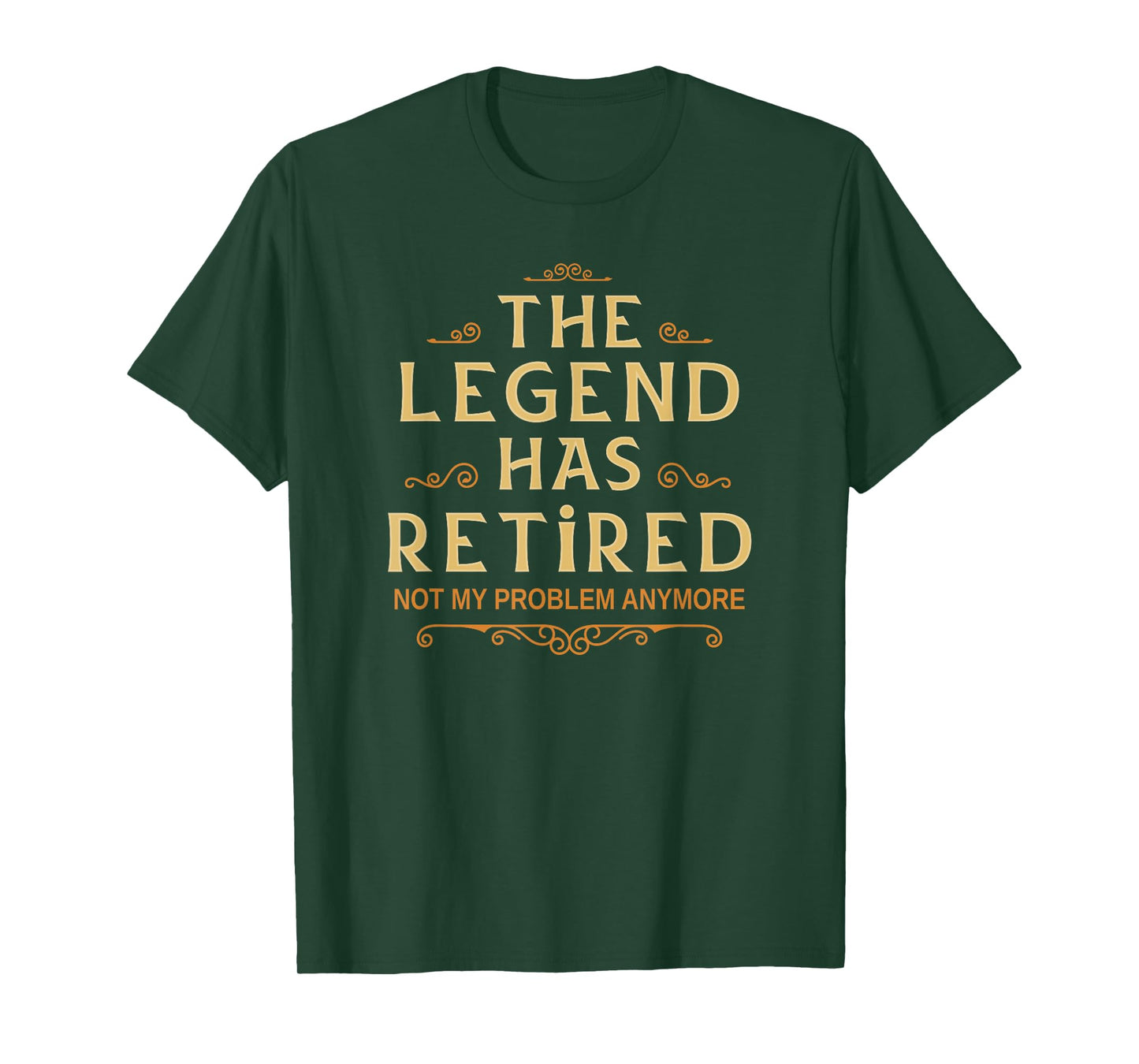 Mens The Legend Has Retired Not My Problem Anymore Men Retirement T-Shirt