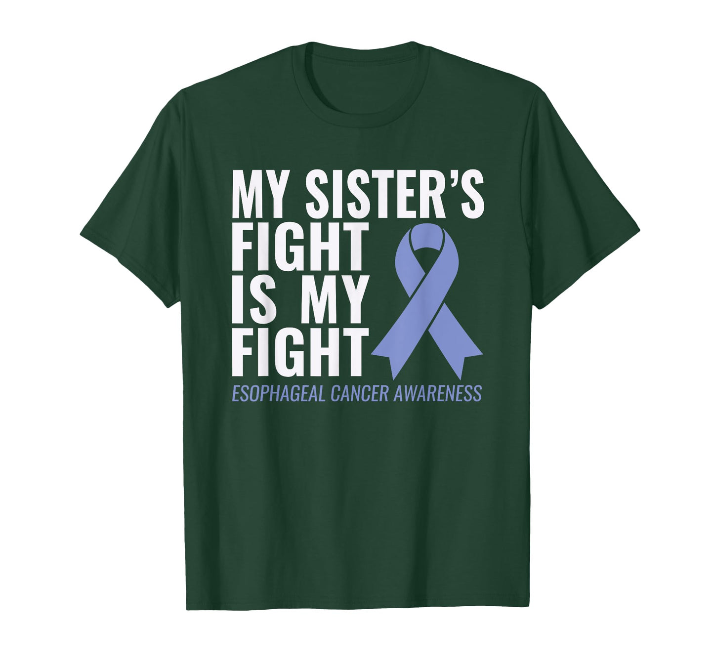 Esophageal Cancer Support: My Sister's Fight is My Fight T-Shirt