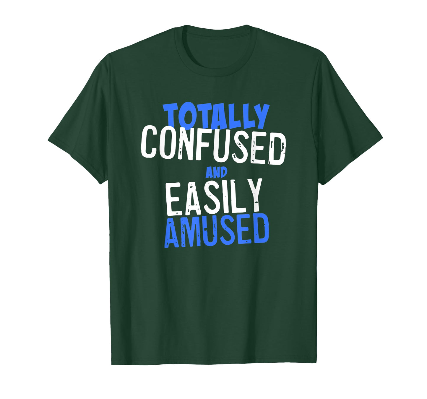 Totally Confused and Easily Amused T-Shirt