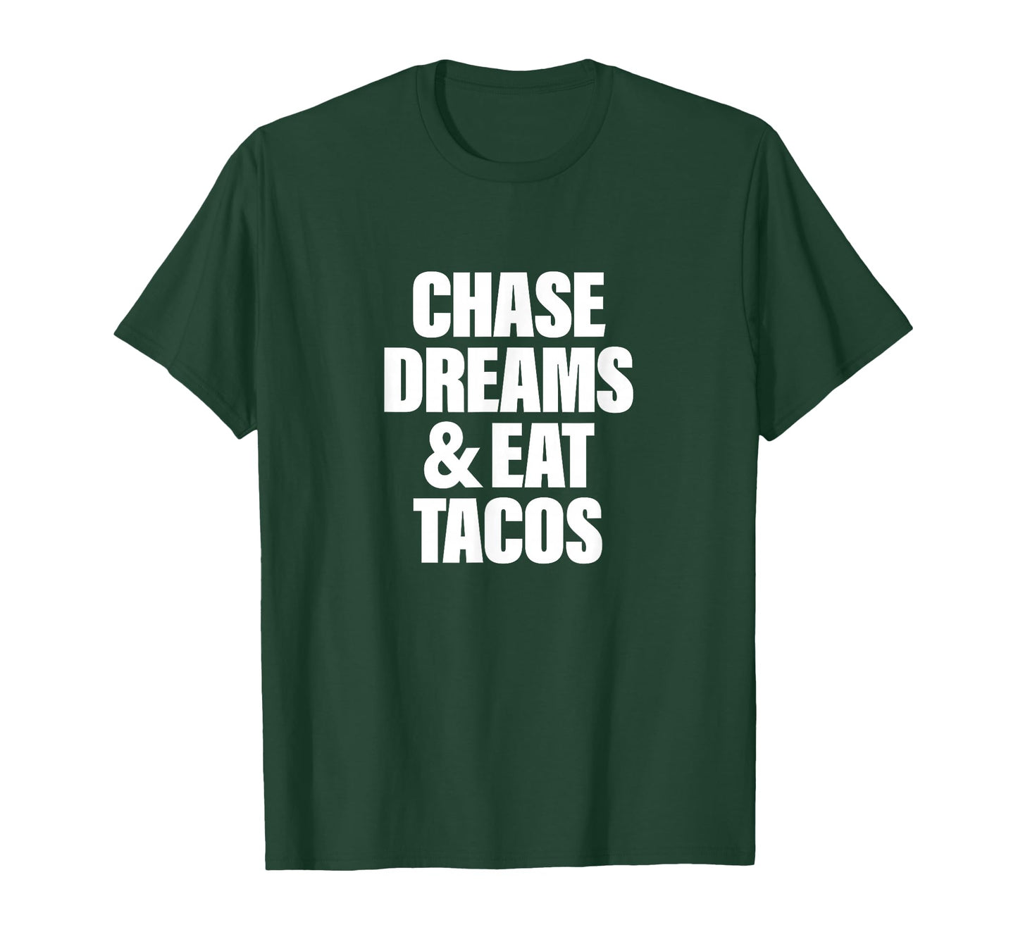Chase Dreams Eat Tacos T-Shirt