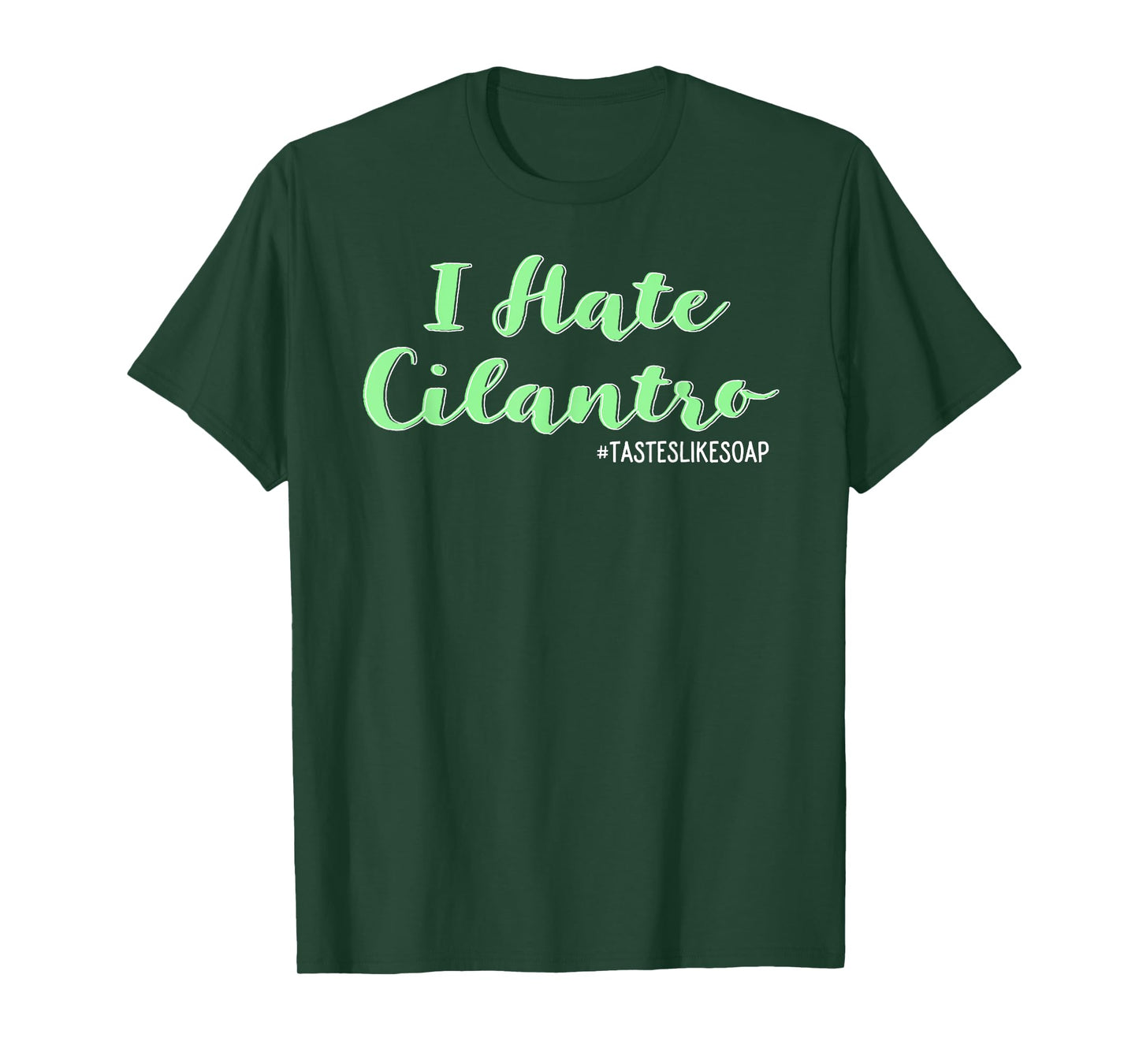 I Hate Cilantro - It Tastes Like Soap T-Shirt Coriander T-Shirt