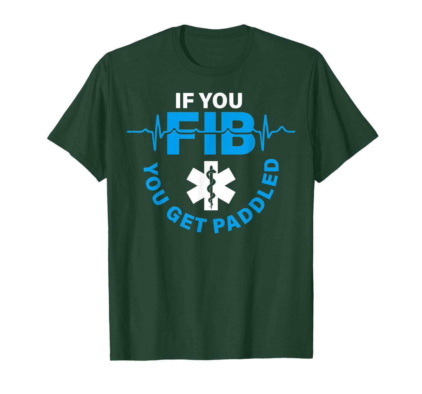 If Fib You Get Paddled Funny Cardiology Cardiologist Cardiac T-Shirt