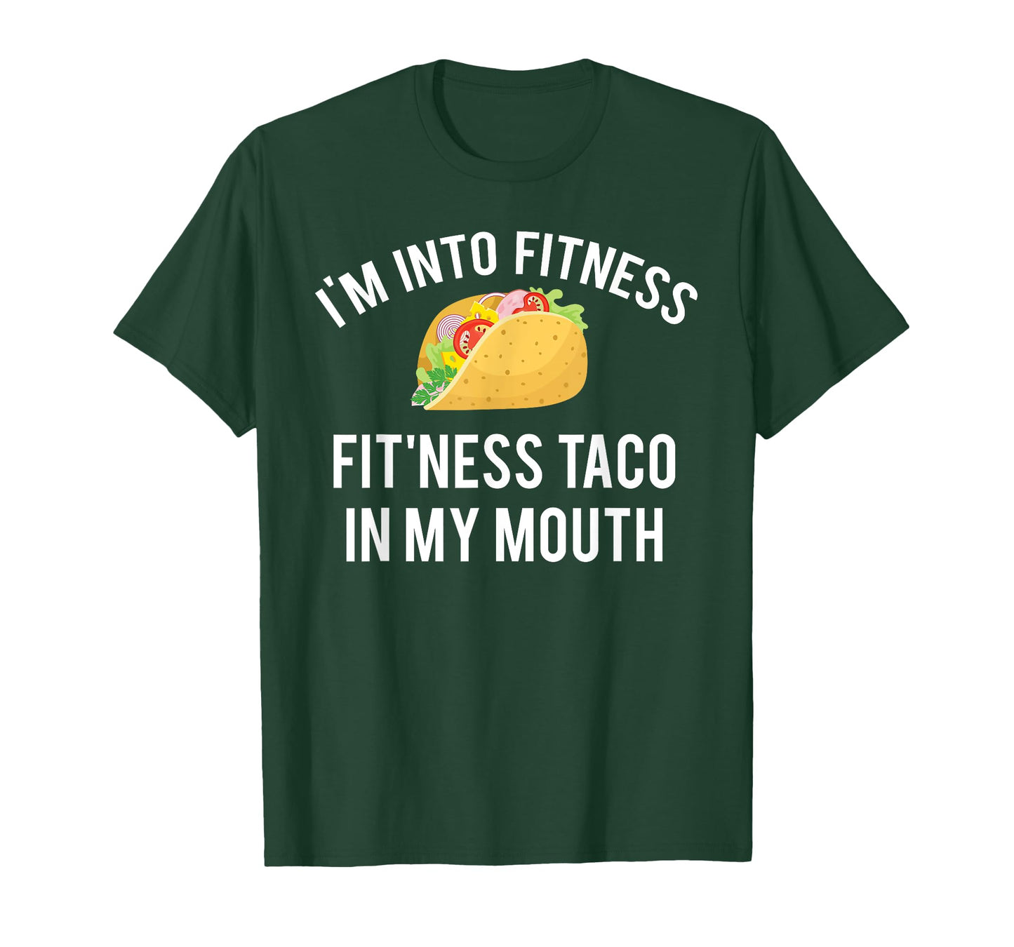 I'm into fitness fit'ness taco in my mouth T-Shirt