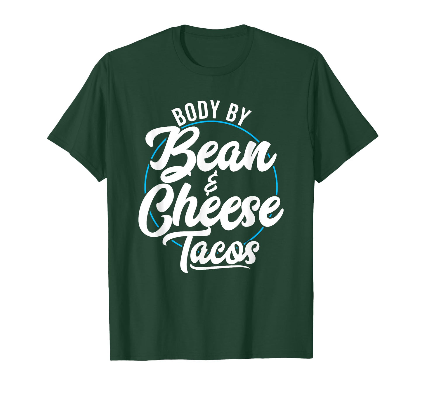 Taco Body By Bean And Cheese Tacos T-Shirt