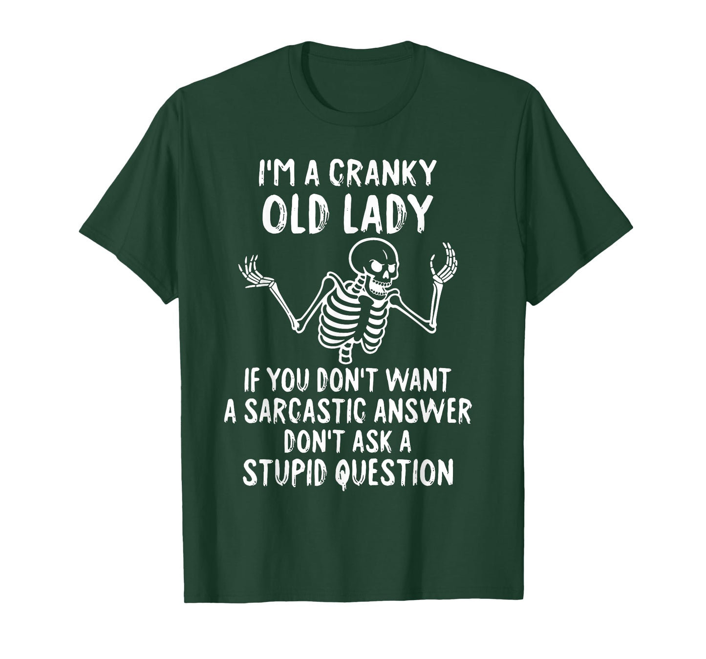 Skeleton I'm A Cranky Old Lady If You Don't Want A Sarcastic T-Shirt