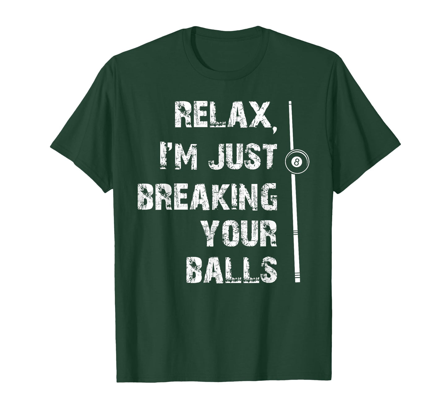 Relax I'm Just Breaking Your Balls Shooting Pool Billiards T-Shirt