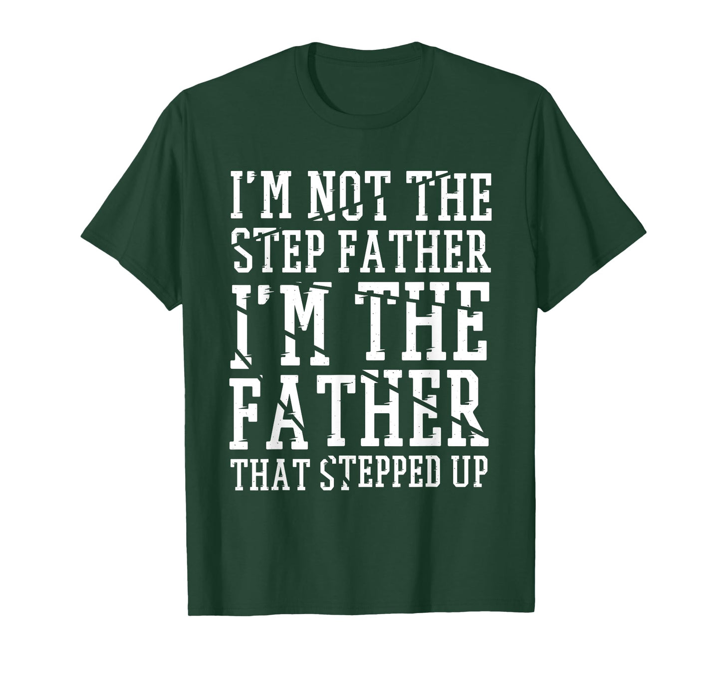 I'M The Father That Stepped Up, Step-dad & Stepdad T-Shirt