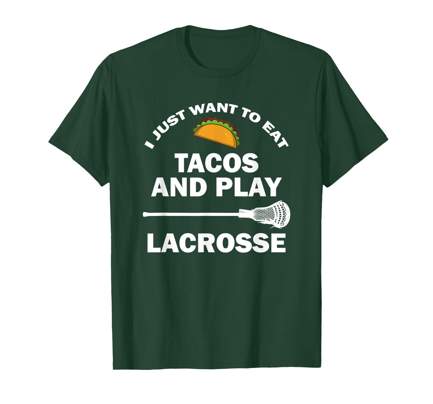 I Just Want To Eat Tacos And Play Lacrosse Funny Lax T-Shirt