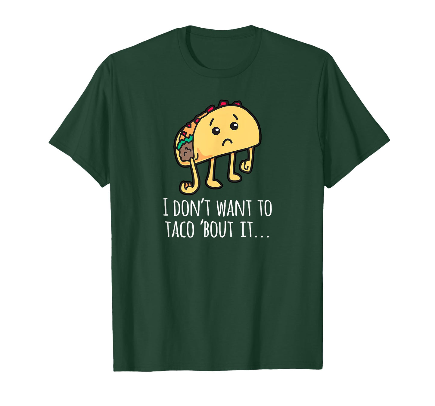 I Don't Want To Taco Bout It - Talk About It Apparel T-Shirt