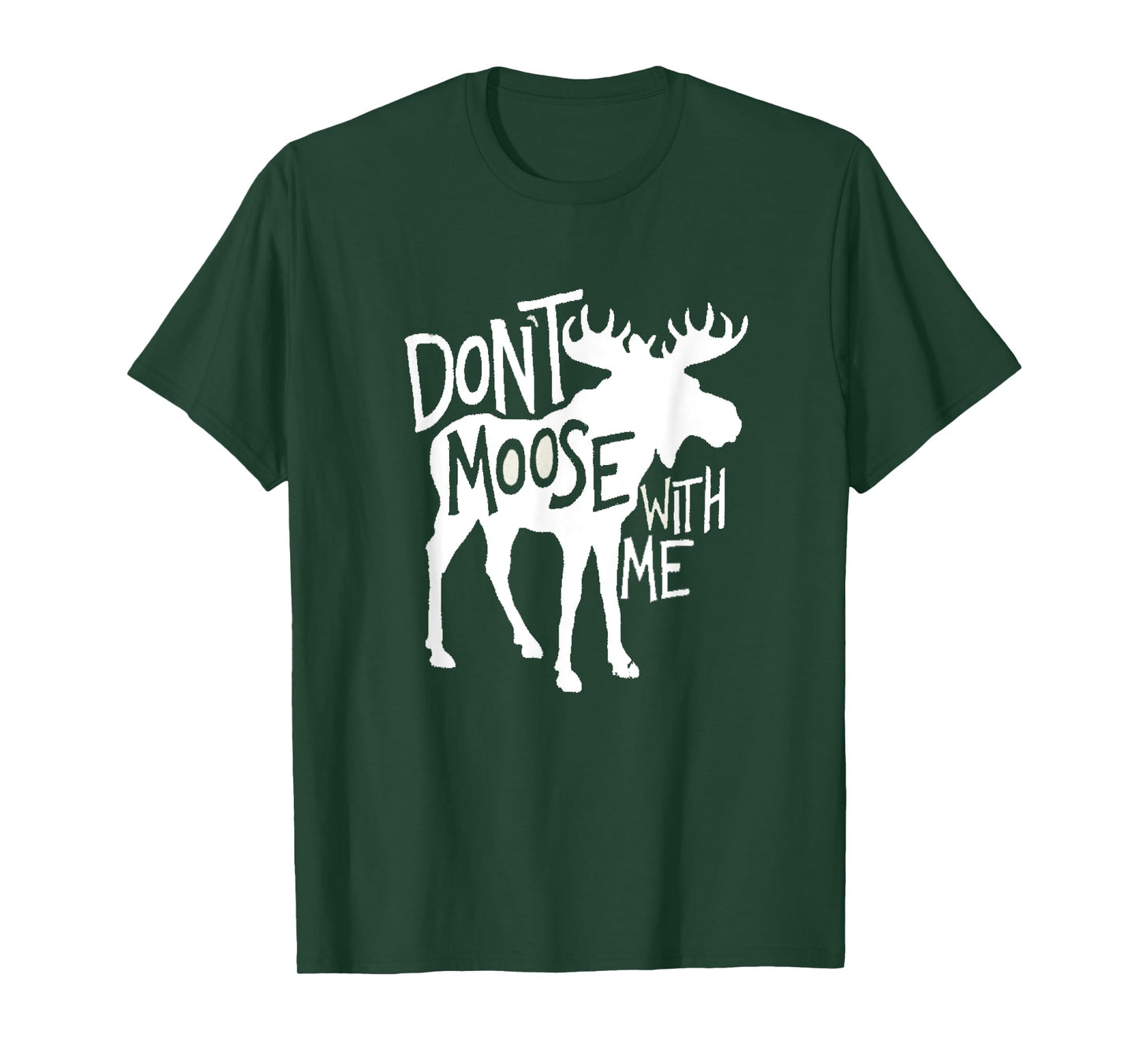 Don't Moose With Me Tee Cute Moose Funny Design Moose Gifts T-Shirt