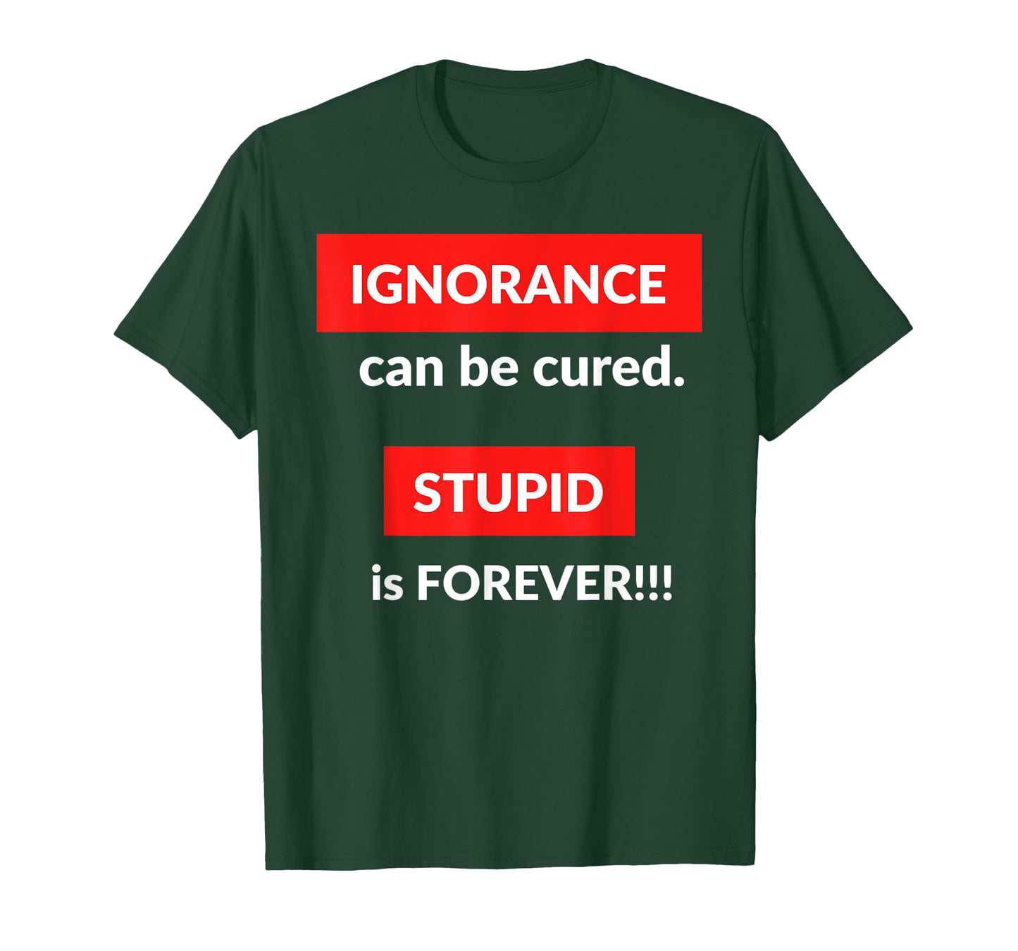 Ignorance Can Be Cured Stupid Is Forever T-Shirt