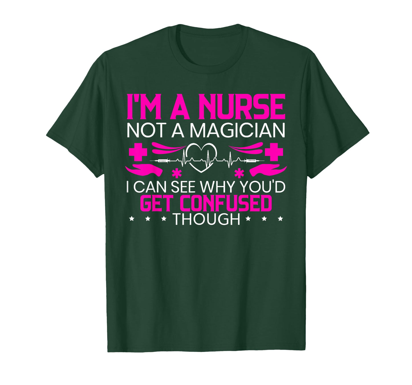 I'm A Nurse Not A Magician Funny Nursing Medical Hospital T-Shirt
