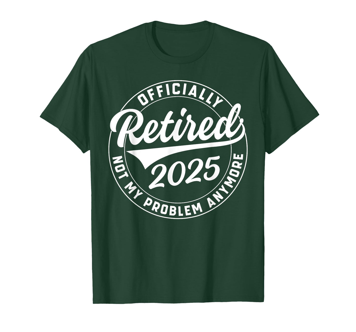 Officially Retired 2025 Not My Problem Anymore Retirement T-Shirt