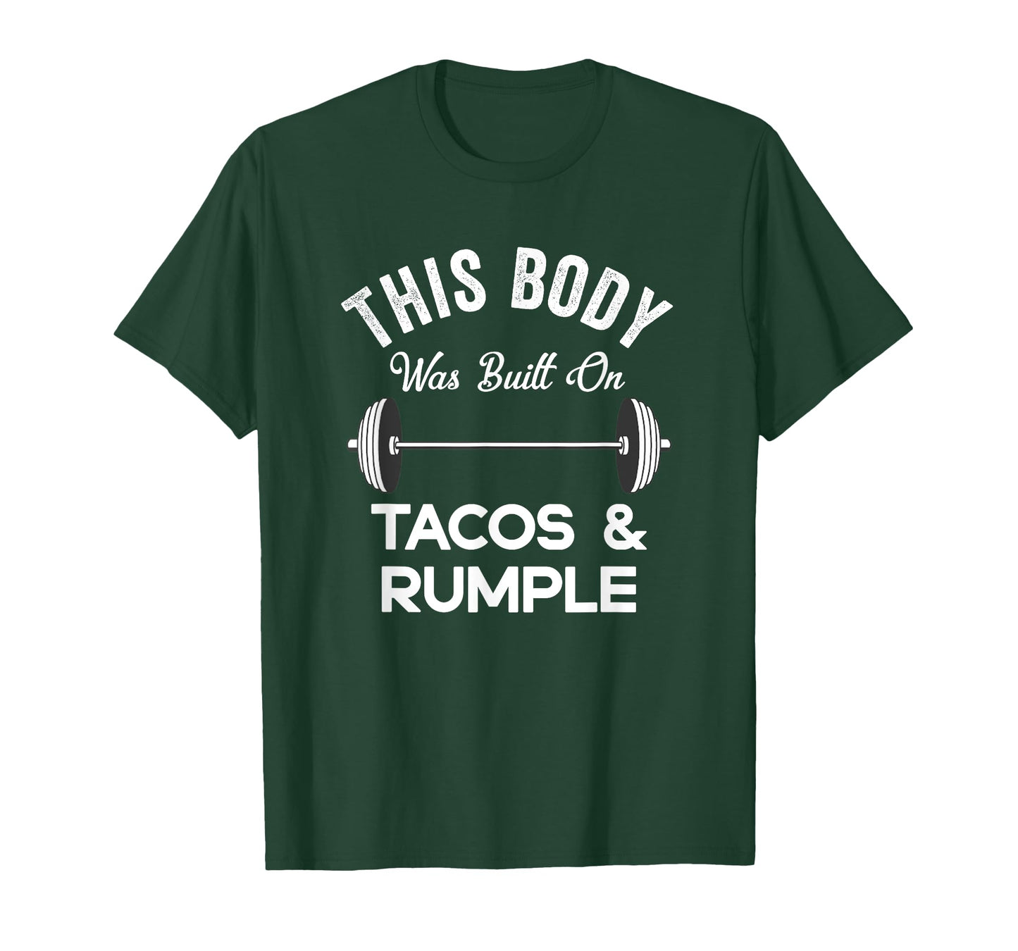 This Body Was Built On Tacos And Rumple Minze Funny Workout T-Shirt