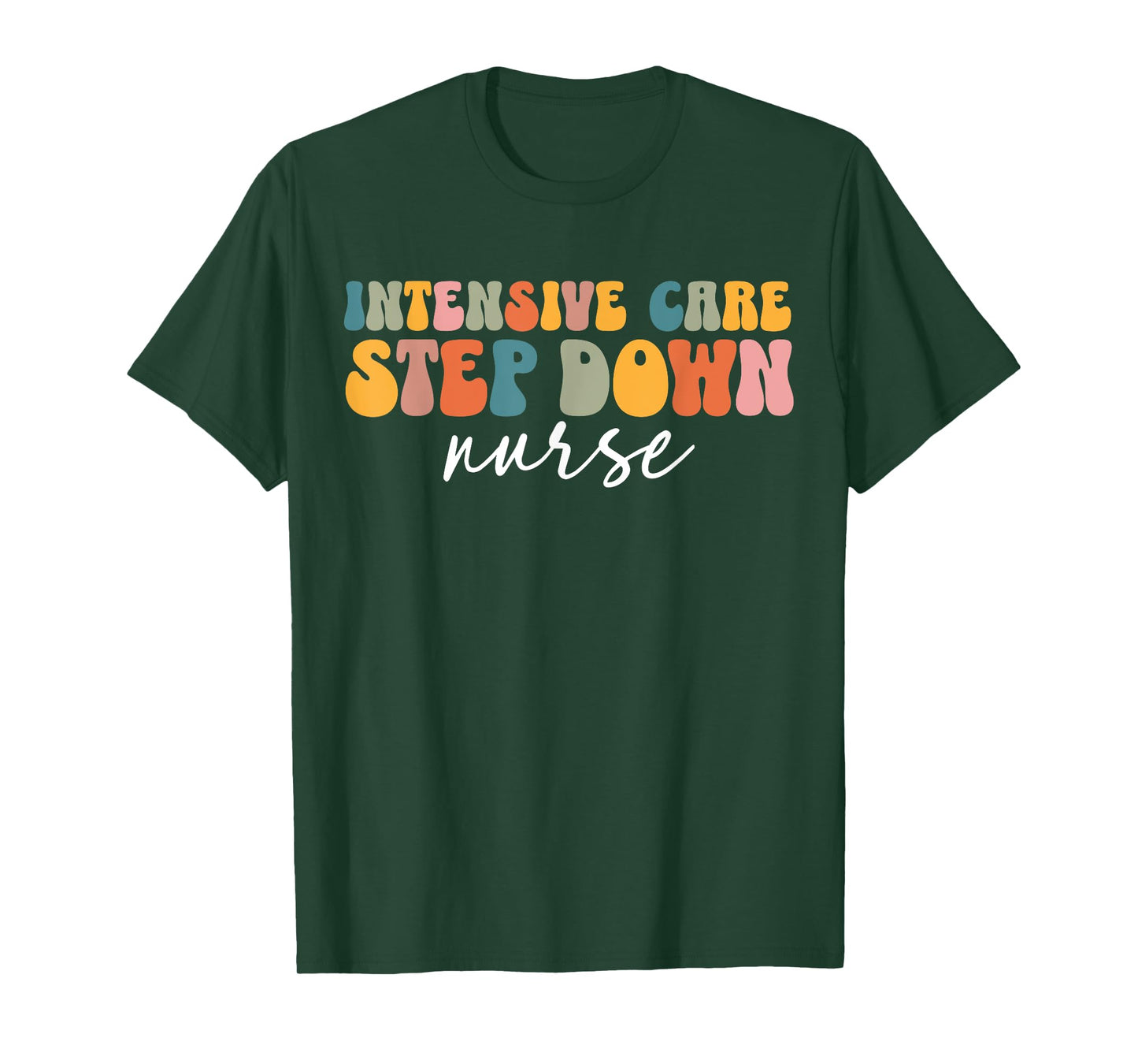 ICU Step Down Nurse Intensive Care Step Down Nurse Nursing T-Shirt