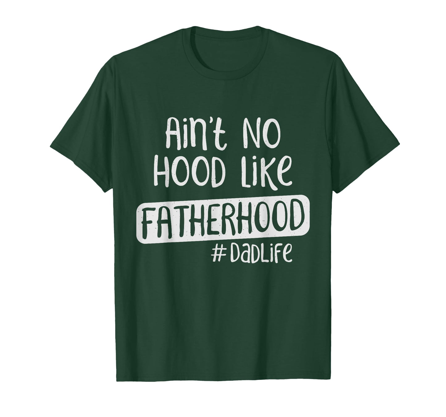 Fathers Day Ain't No Hood Like Fatherhood T-Shirt