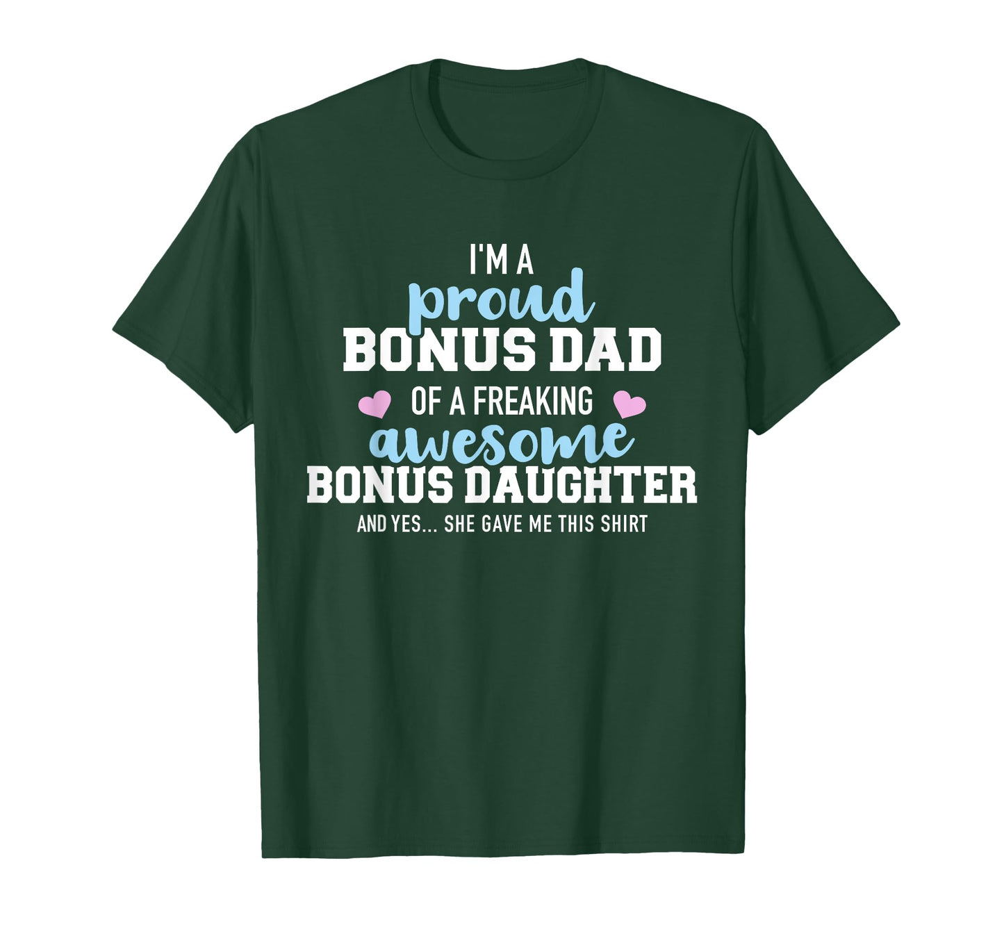 I'm a proud bonus dad of a freaking awesome bonus daughter T-Shirt