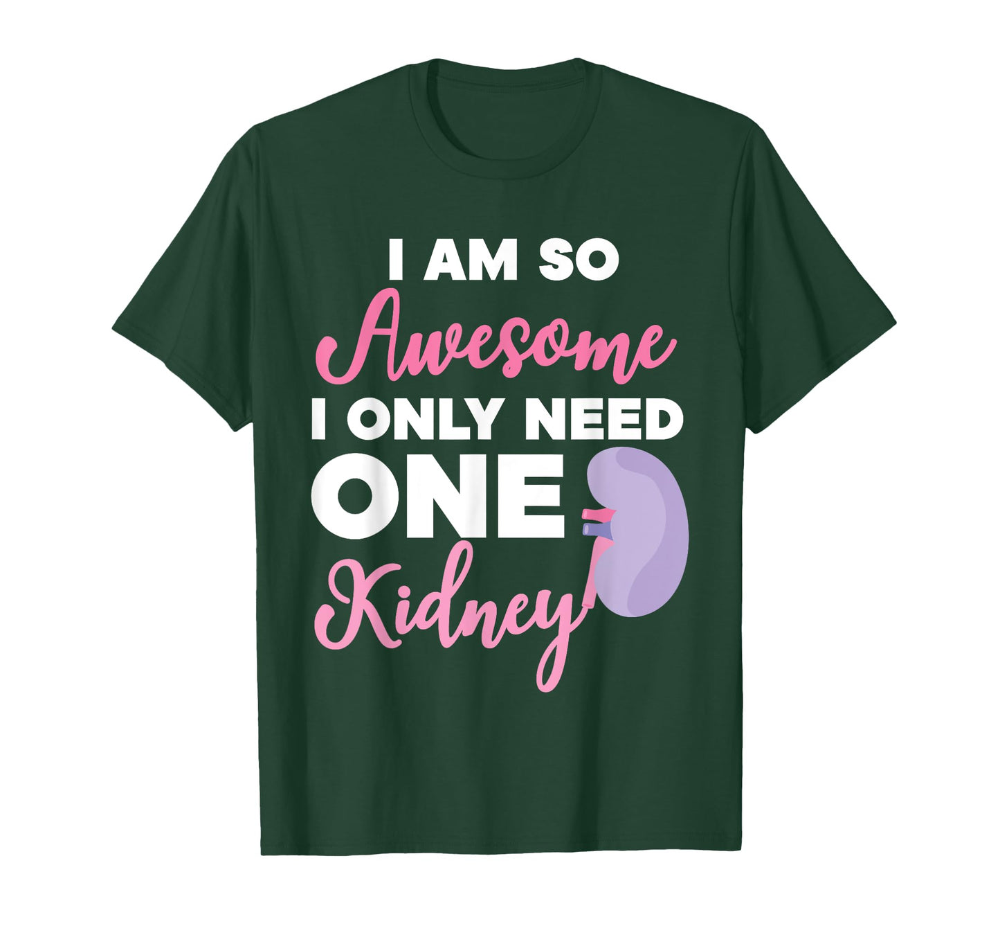 I'm So Awesome I Only Need One Kidney Organ Donation T-Shirt