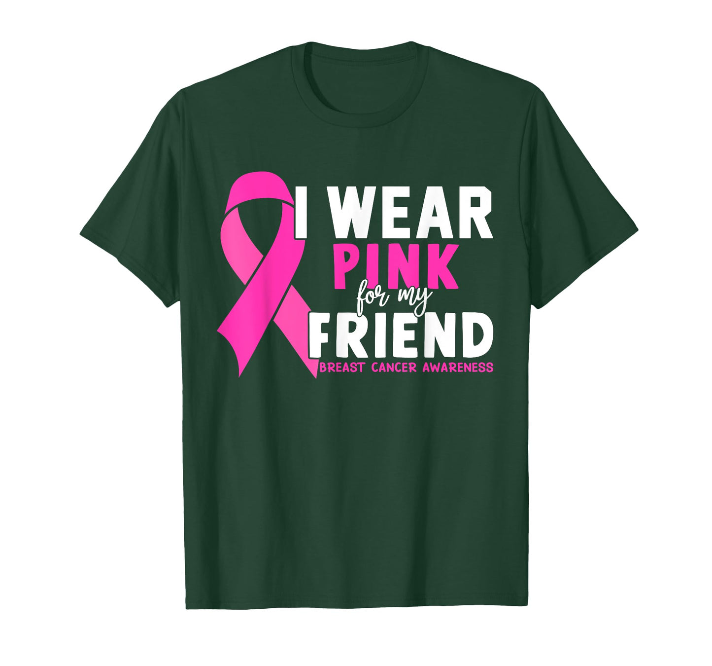 I Wear Pink For My Friend Breast Cancer Awareness T-Shirt