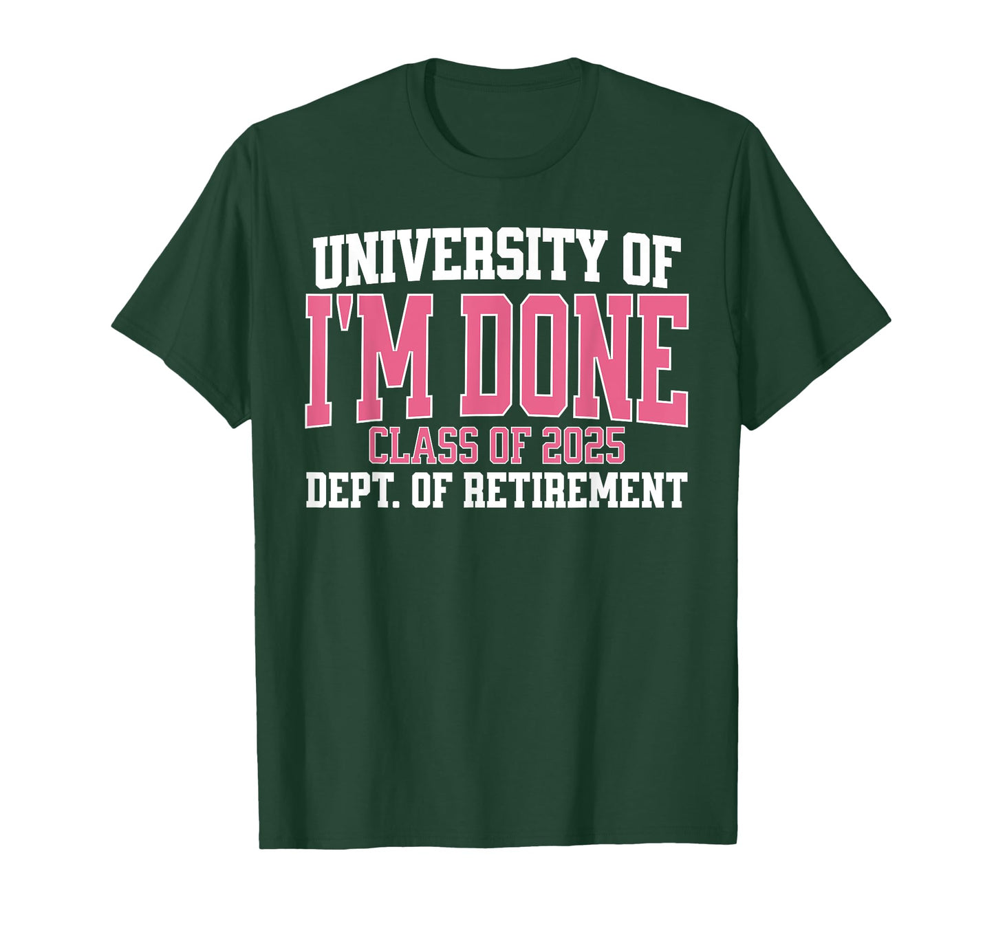 University Of Im Done Class Of 2025 Teacher Retirement Women T-Shirt