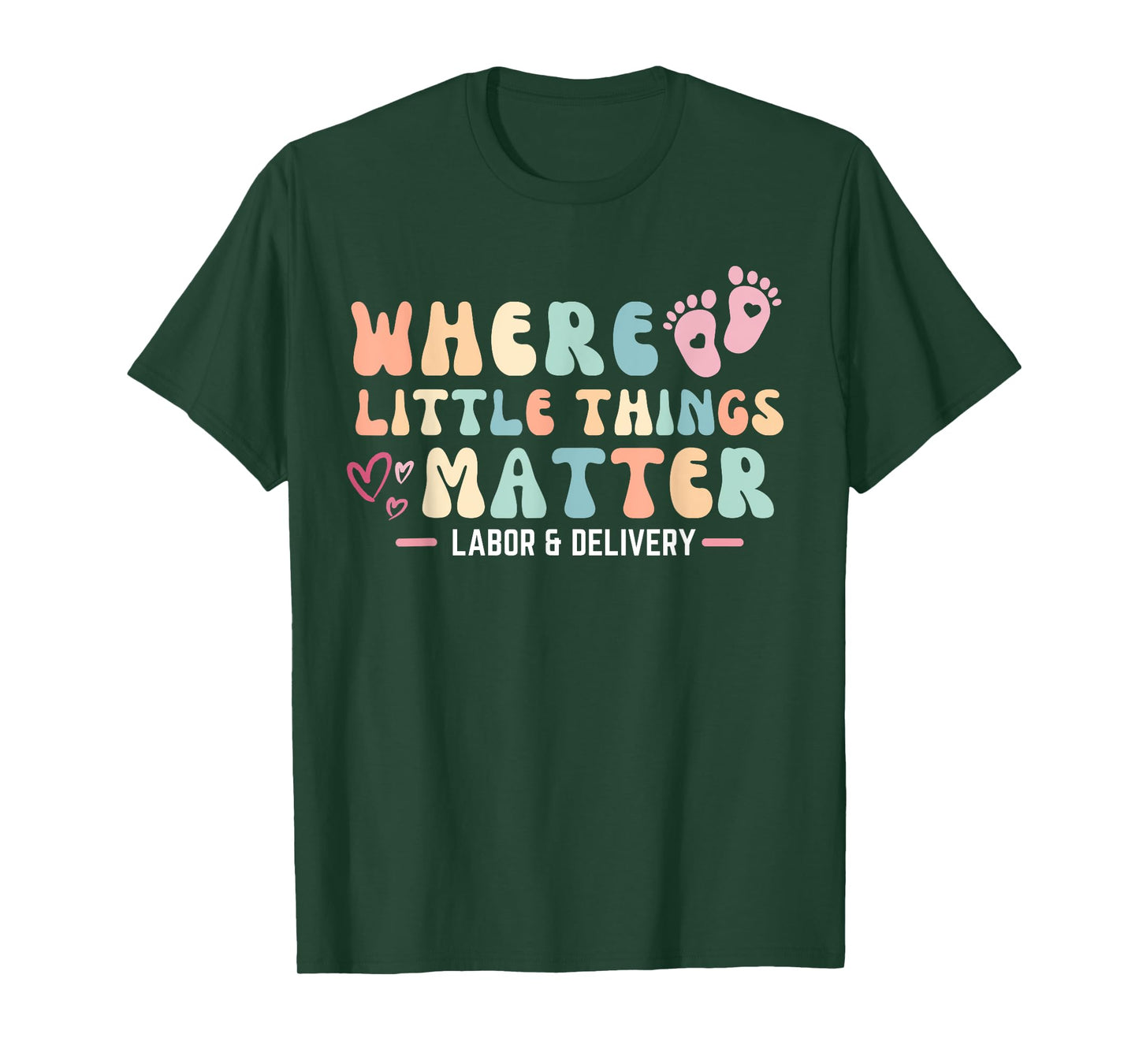 Labor and Delivery L&D Nurse Where Little Things Matter T-Shirt