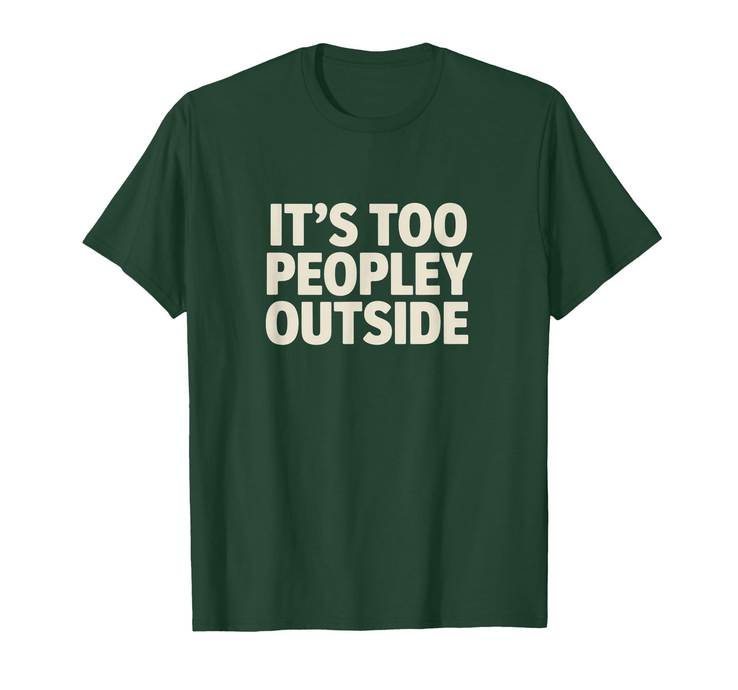 It’s Too Peopley Outside – Funny Introvert Tee T-Shirt