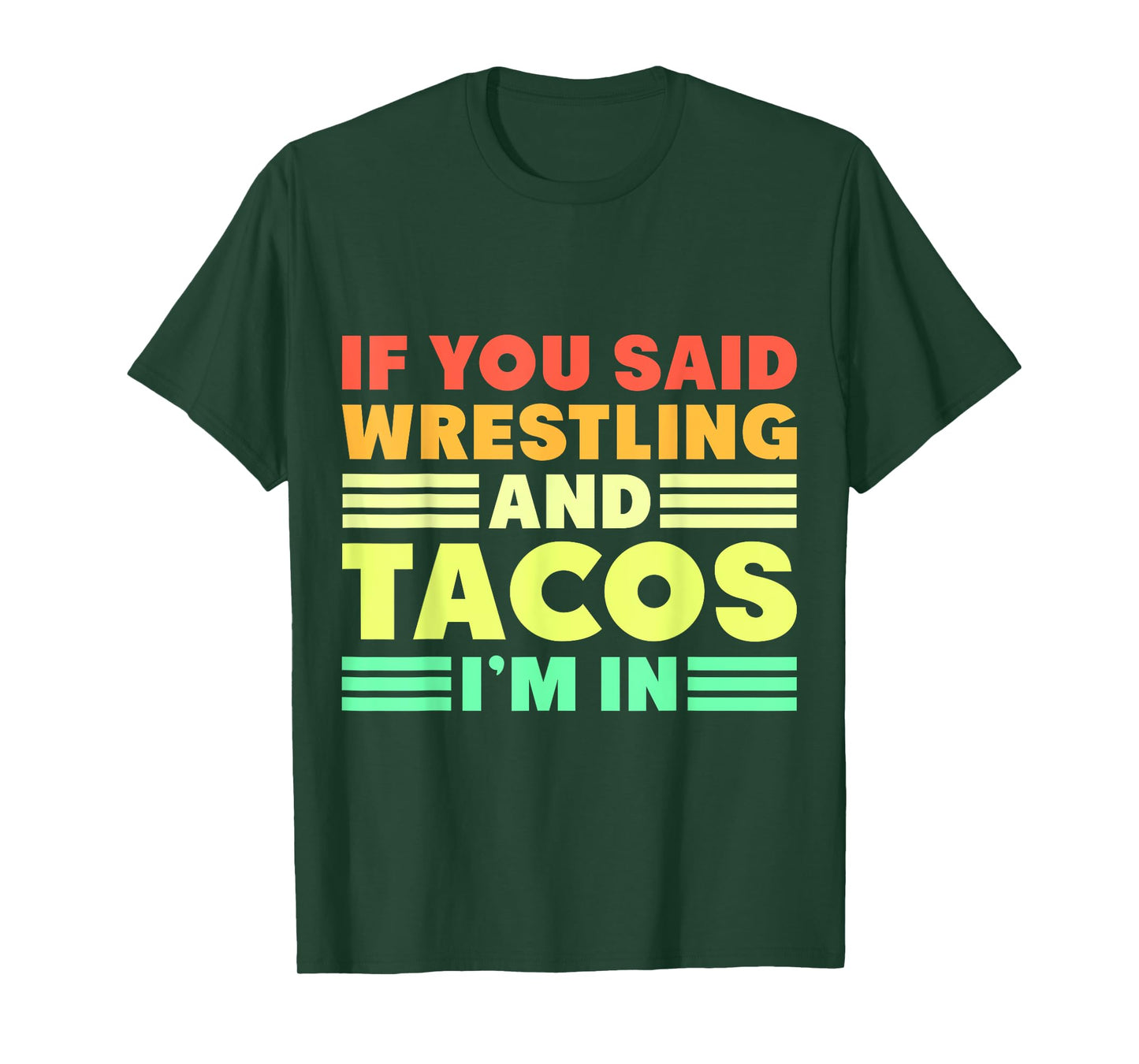 If you Said Wrestling and Tacos I'm in T-Shirt