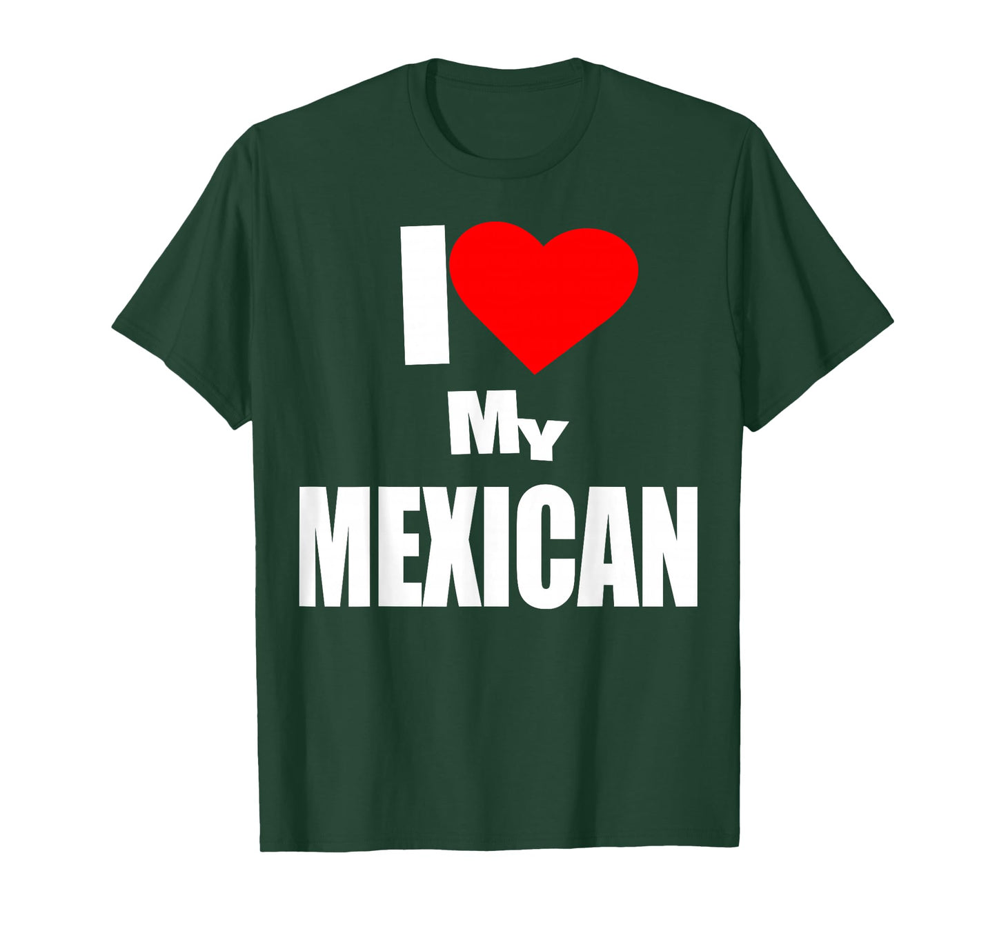I Love Mexican, Immigrants Hispanic Heritage, Mexicans T-Shirt