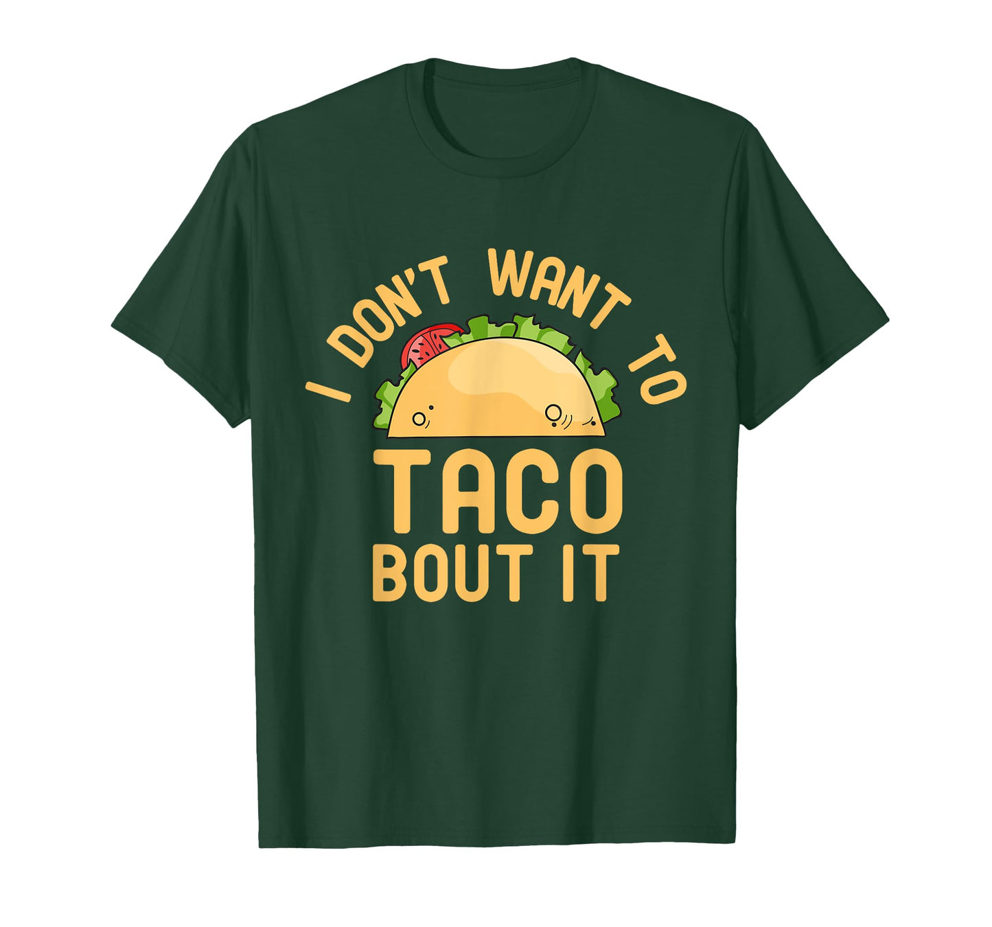 I Don't Want To Taco Bout It Funny Pun T-Shirt T-Shirt