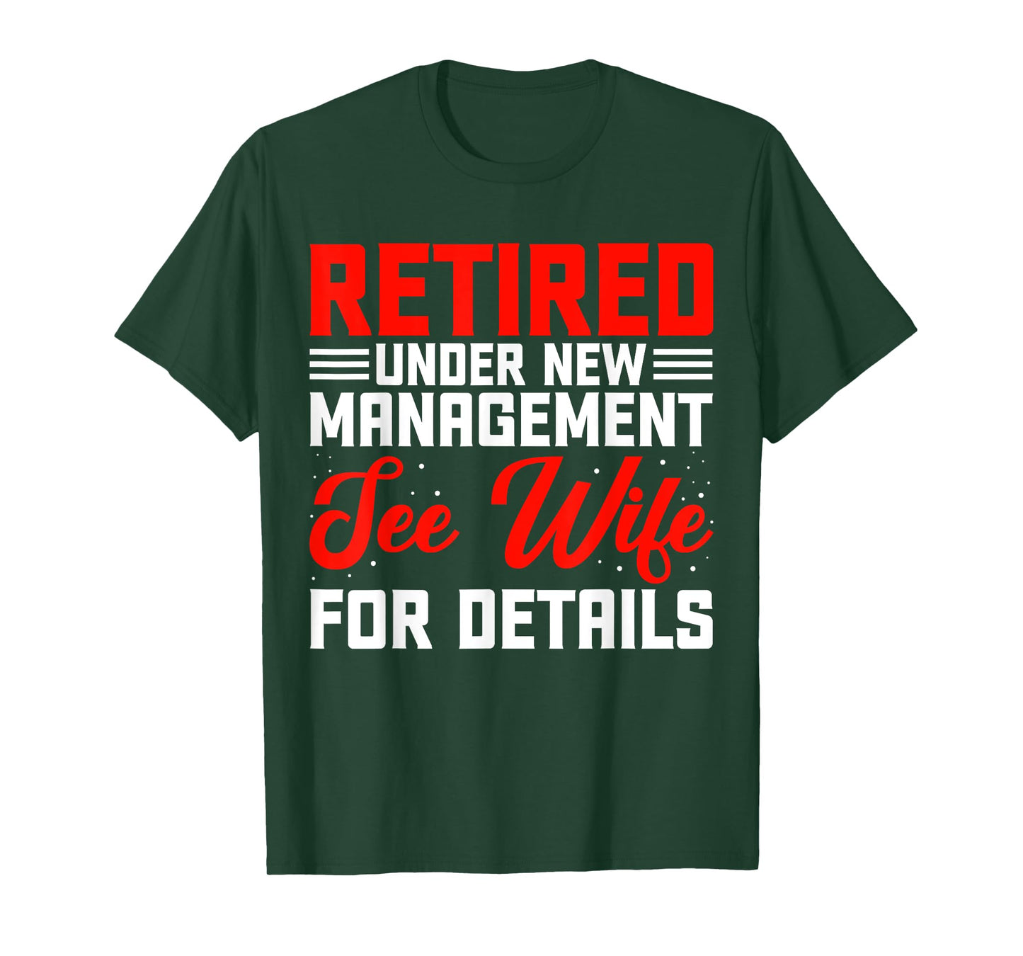 Retired Under New Management See Wife For Details T-Shirt