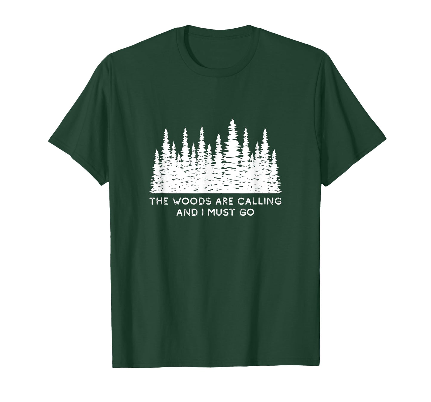 The Woods are Calling and I Must Go T-Shirt