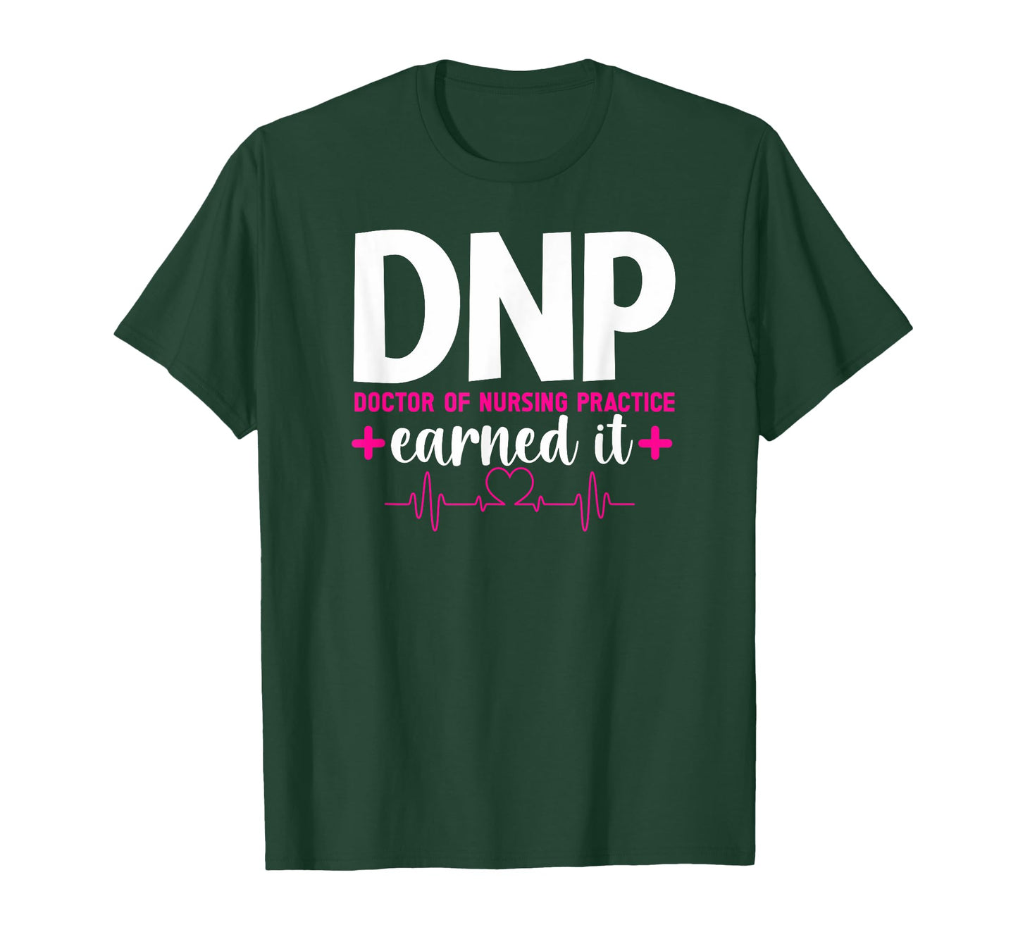 DNP Earned It DNP Graduation Doctor Of Nursing Practice Grad T-Shirt