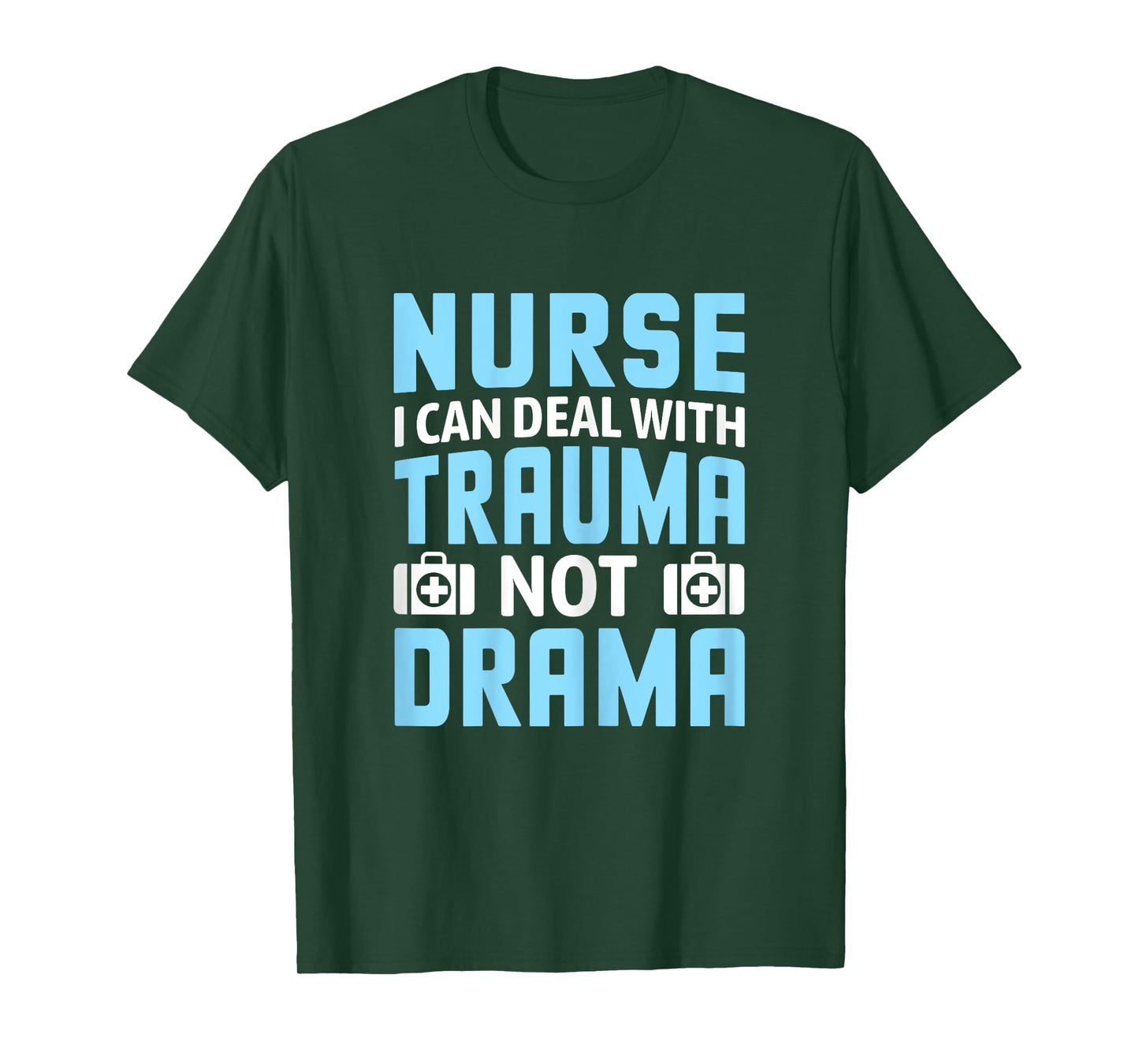 Nurse I Can Deal With Trauma Not Drama-Funny Nursing Student T-Shirt