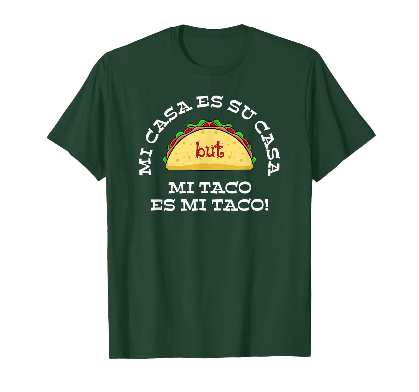 Mi casa es su casa but mi taco es mi taco T-Shirt