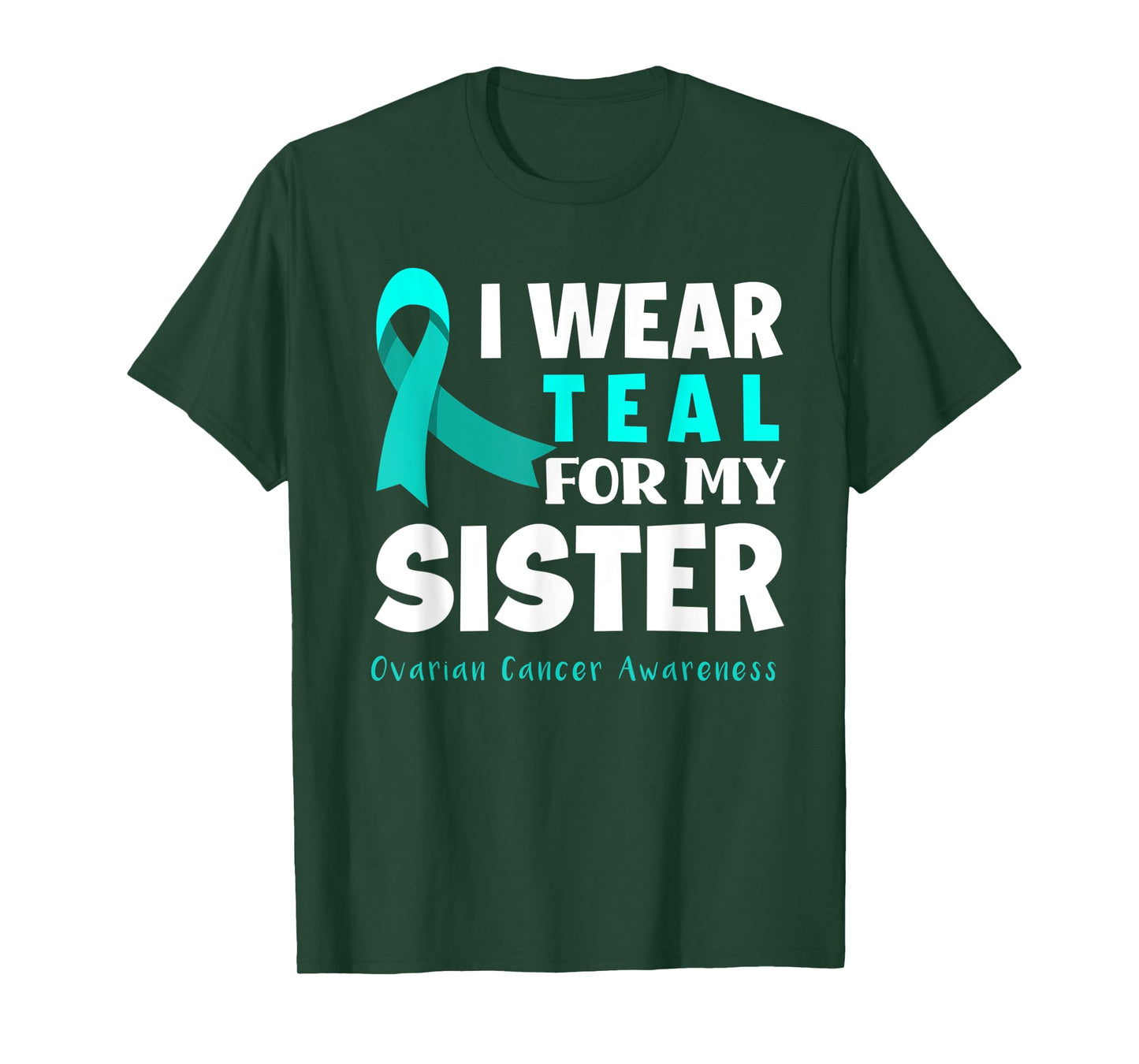 I Wear Teal For My Sister Support Ovarian Cancer Awareness T-Shirt