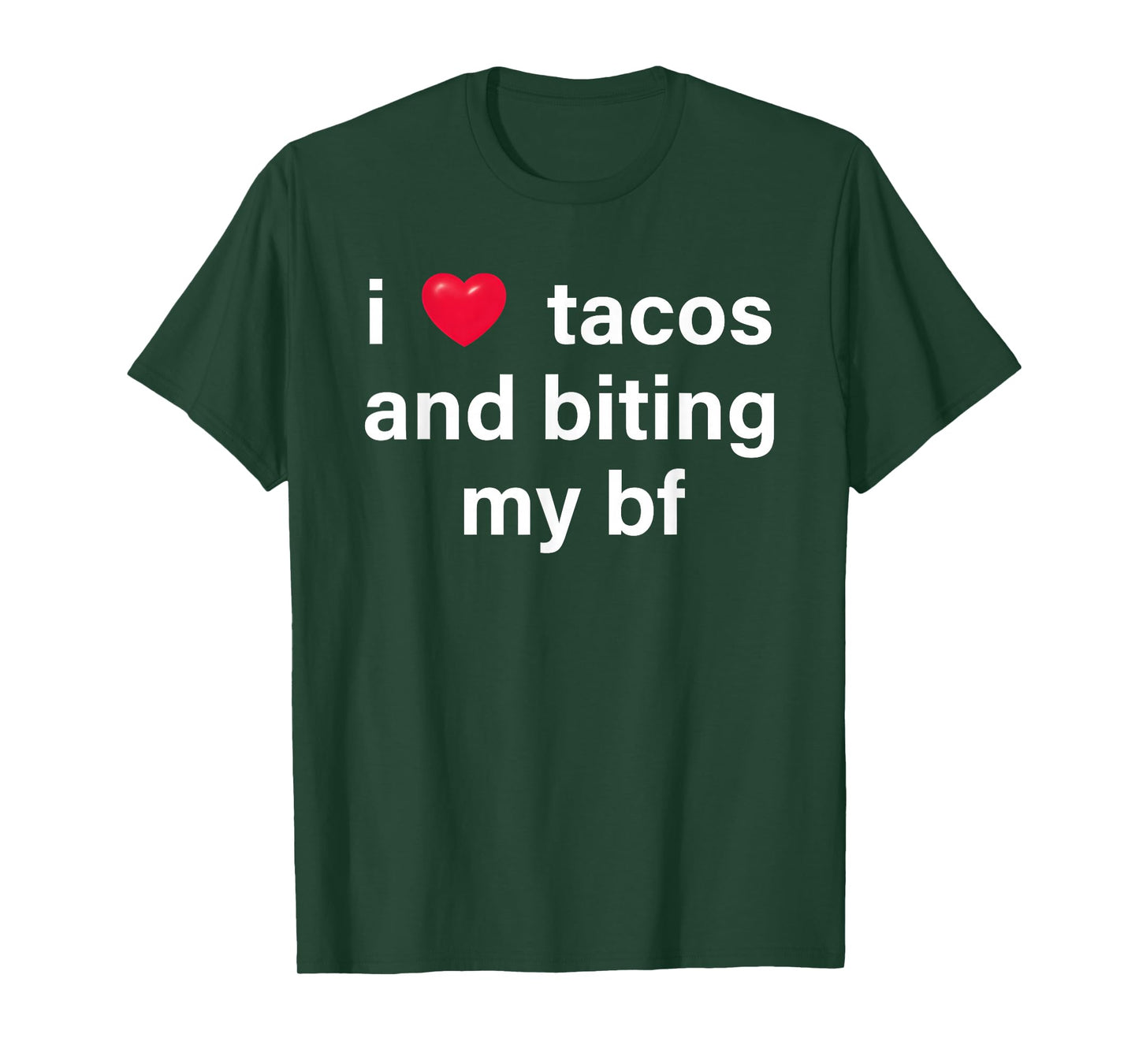 I Love Tacos and Biting My Bf T-Shirt