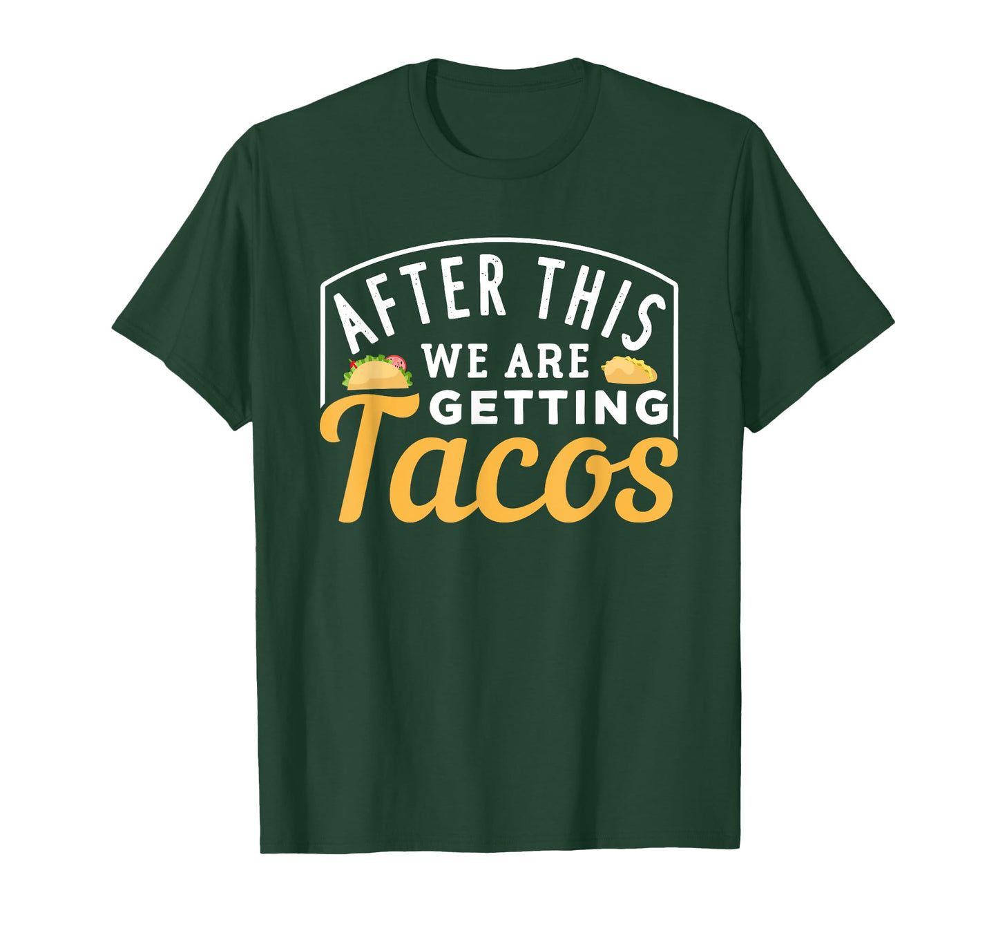 After This We Are Getting Tacos T-Shirt