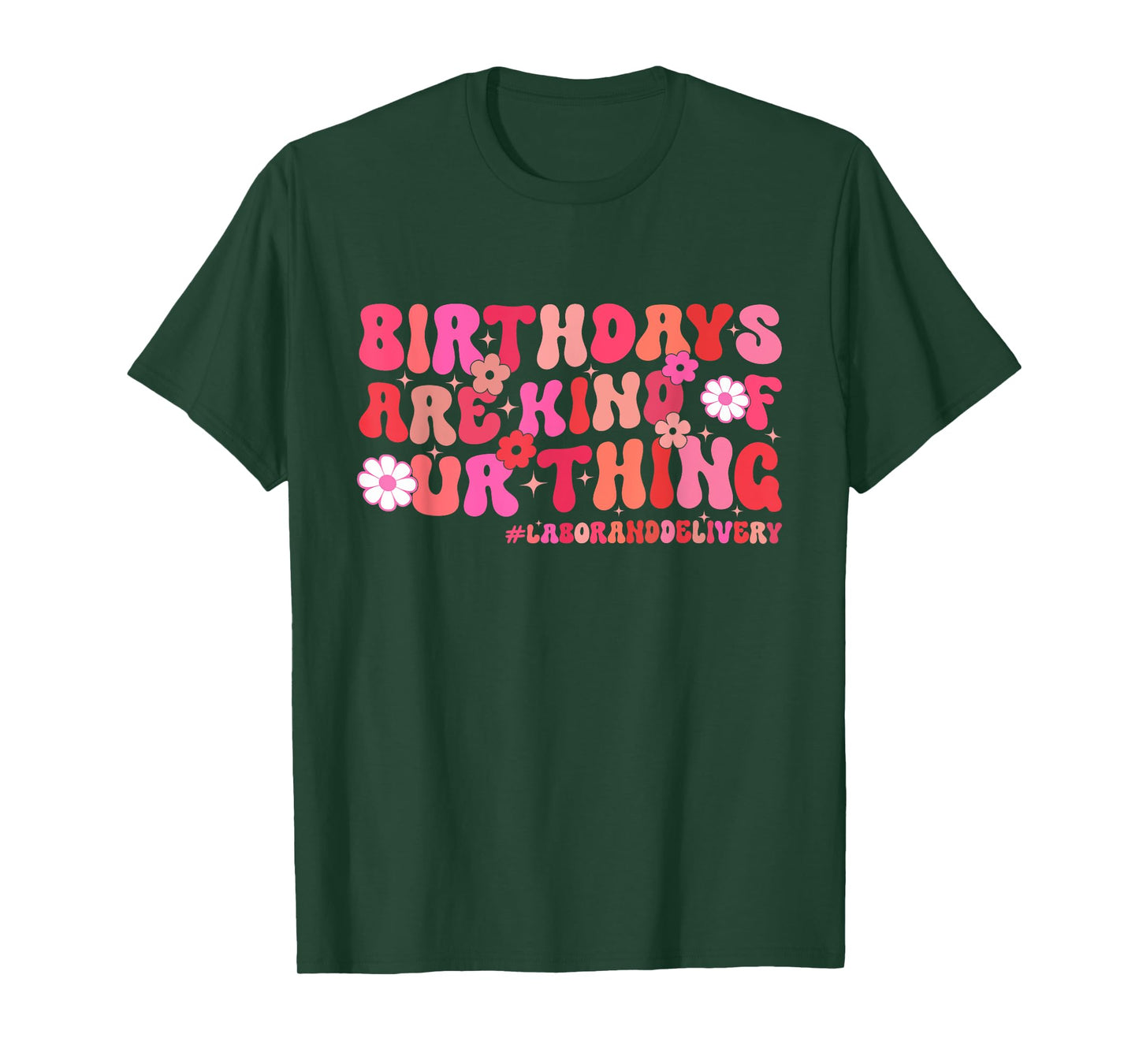 Birthdays Are Kind Of Our Thing, Labor and Delivery Nurse T-Shirt