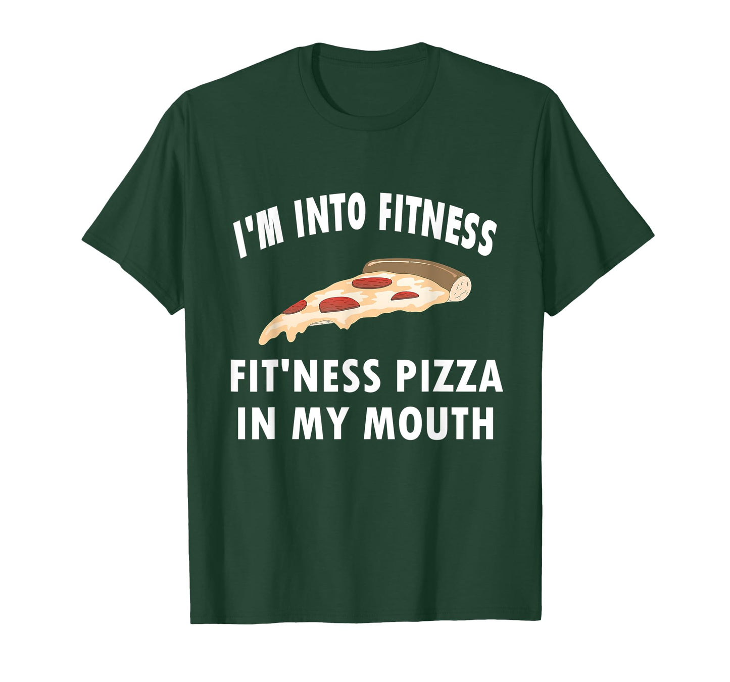 Funny I'm Into Fitness Whole Pizza In My Mouth T-Shirt