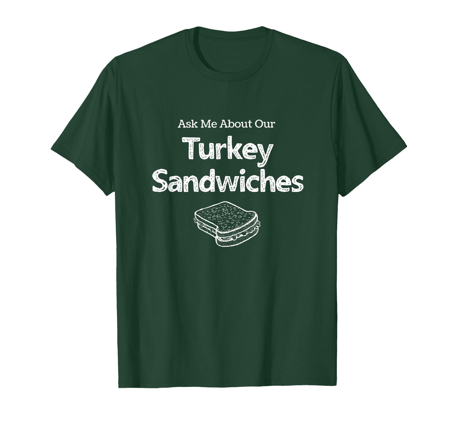 Ask Me about our Turkey Sandwiches, Nurse Humor, ER Nurse T-Shirt