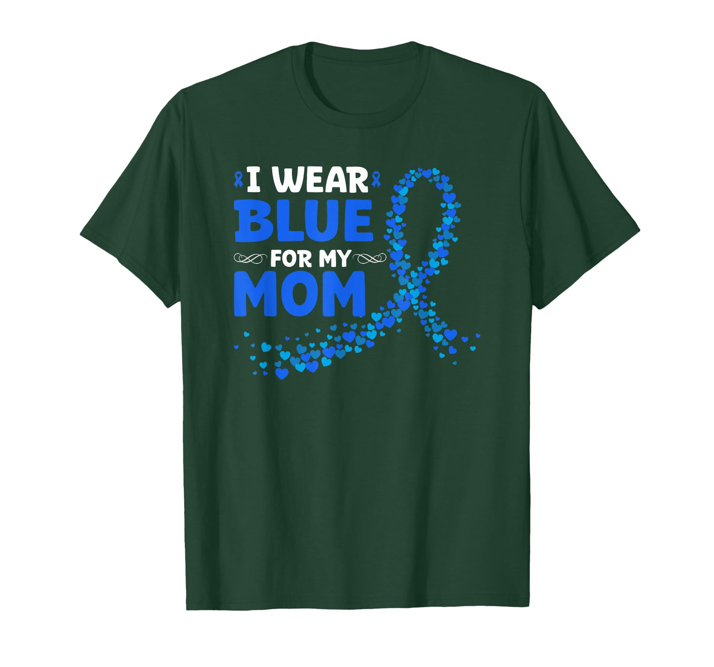 Colon Cancer Awareness I Wear Blue For My Mom T-Shirt