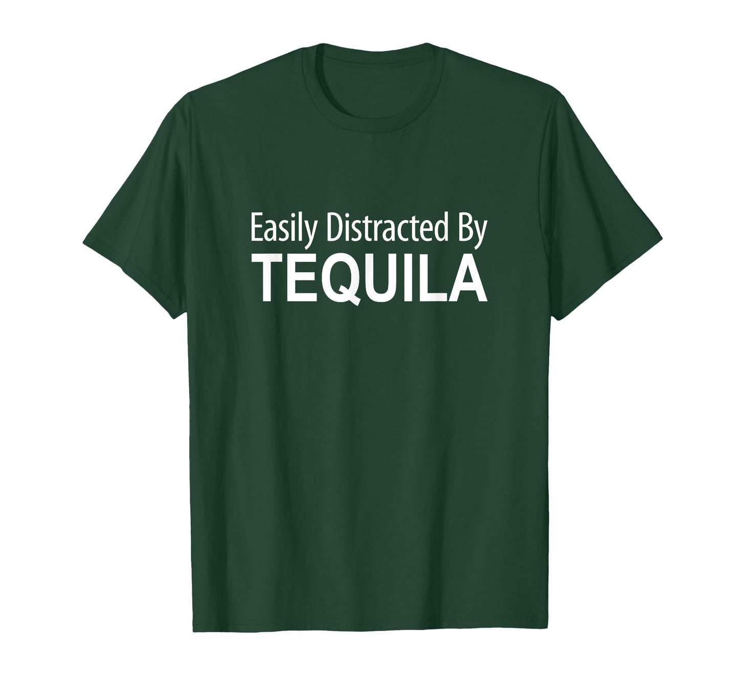 Easily Distracted By Tequila - T-Shirt