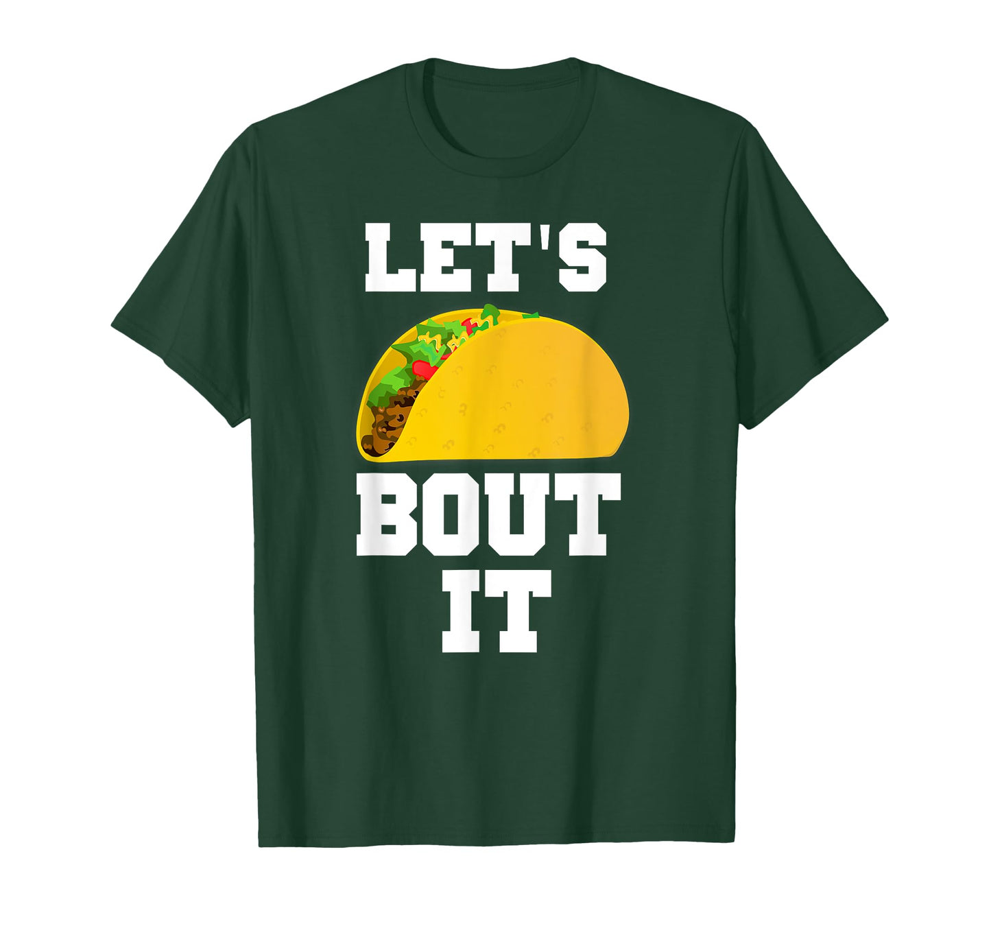 LET'S TACO BOUT IT SHIRT FOR GUYS OR GIRLS T-Shirt