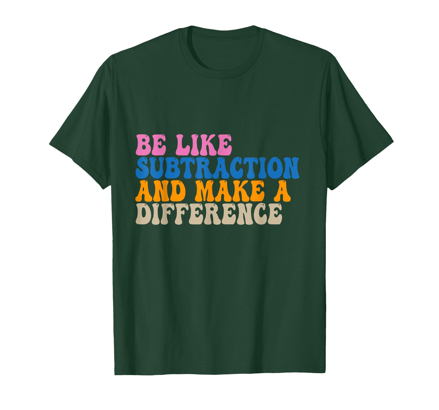 Be Like Subtraction And Make A Difference Funny Math Teacher T-Shirt