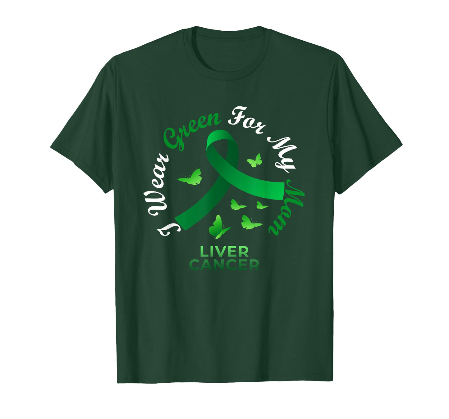 I Wear Green For My Mom Liver Cancer Awareness T-Shirt